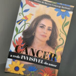 Julho colorido para conscientização do câncer e a rede invisível de apoio